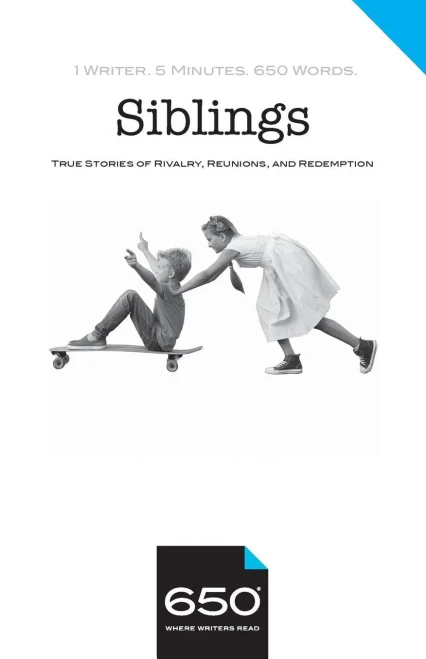 650 | Siblings: True Stories Of Rivalry, Reunions, And Redemption