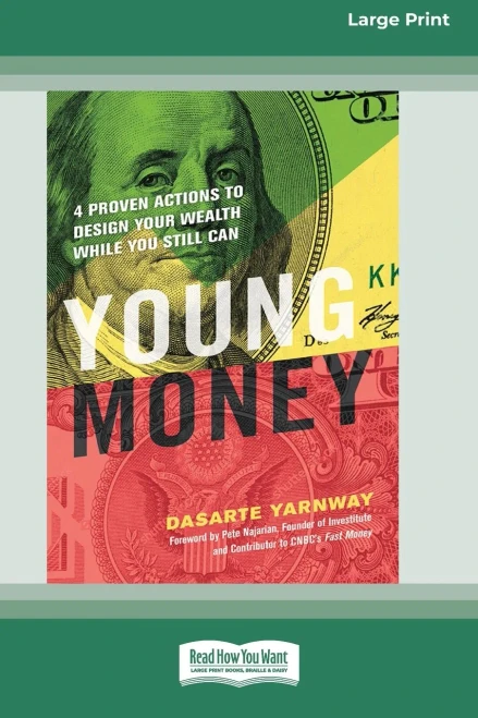 Young Money: 4 Proven Actions To Design Your Wealth While You Still Can [16 Pt Large Print Edition]