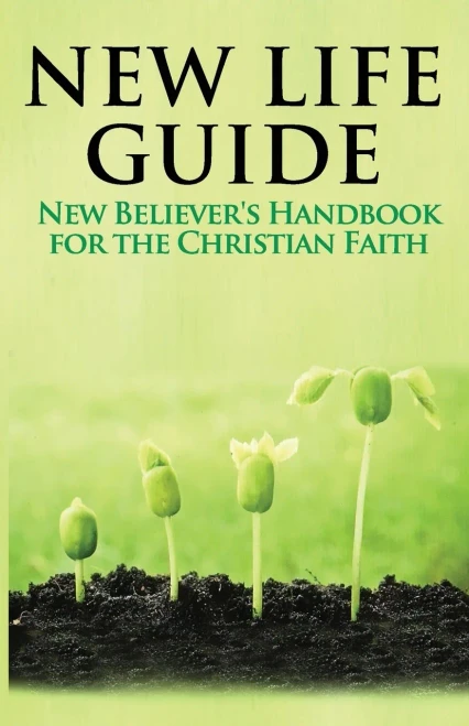 New Life Guide: New Believer'S Handbook For The Christian Faith.