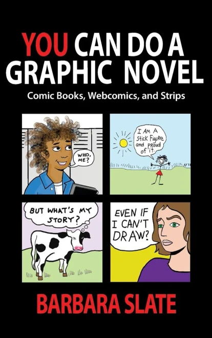 You Can Do A Graphic Novel: Comic Books, Webcomics, And Strips