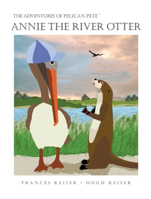 The Adventures Of Pelican Pete: Annie The River Otter