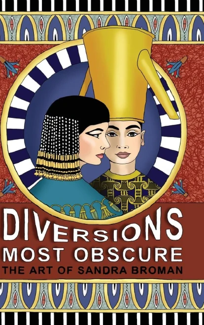 Diversions Most Obscure: The Art Of Sandra Broman