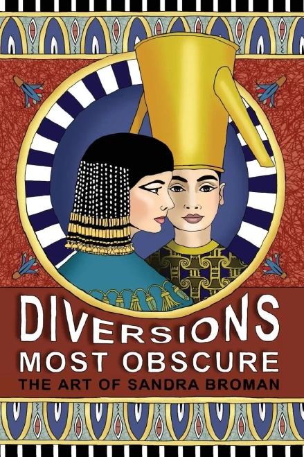 Diversions Most Obscure: The Art Of Sandra Broman