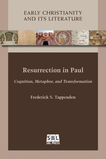 Resurrection In Paul: Cognition, Metaphor, And Transformation (Early Christianity And Its Literature)