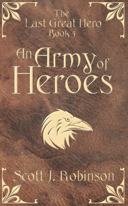 An Army Of Heroes: The Last Great Hero: Book 3 (3)