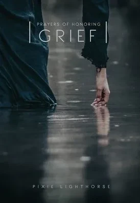 Prayers Of Honoring Grief