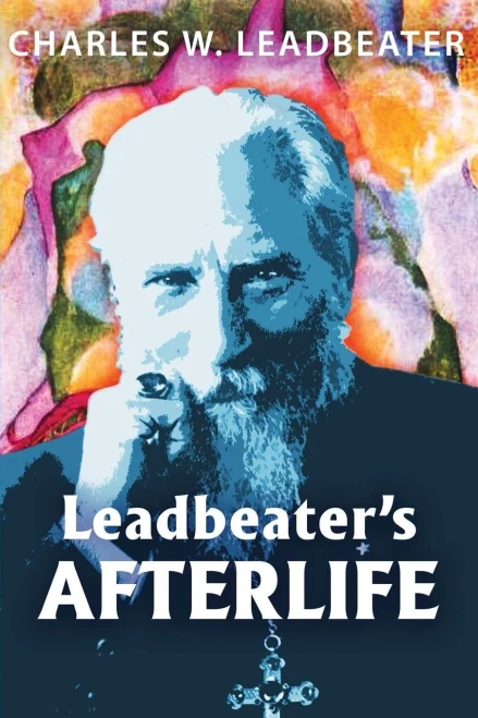 Leadbeater'S Afterlife: Three Classic Afterlife Works (Life On Other Worlds)