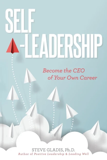 Self-Leadership: Become The Ceo Of Your Own Career