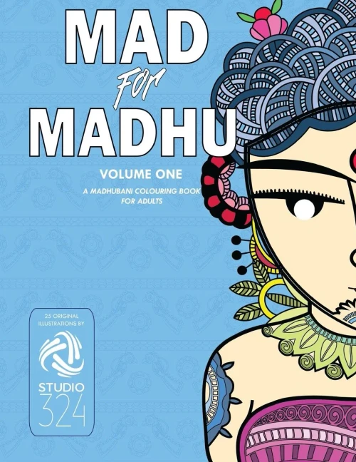 Mad For Madhu | Volume 1: A Madhubani Colouring Book For Adults