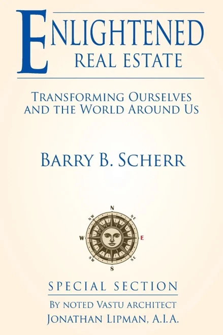 Enlightened Real Estate: Transforming Ourselves And The World Around Us