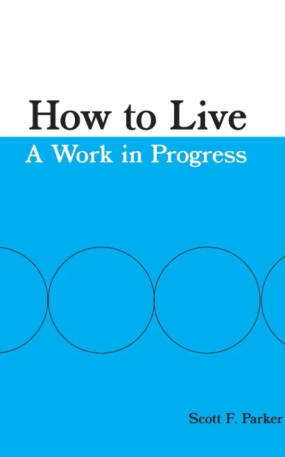 How To Live: A Work In Progress