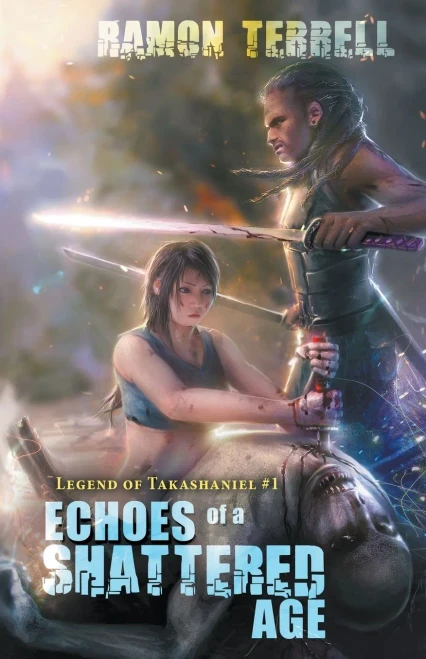 Echoes Of A Shattered Age (Legend Of Takashaniel)