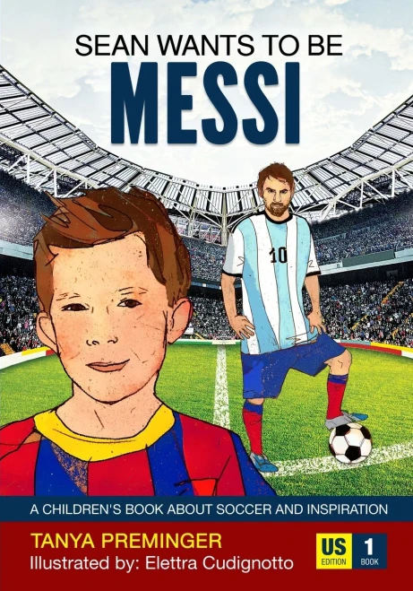 Sean Wants To Be Messi: A Children'S Book About Soccer And Inspiration