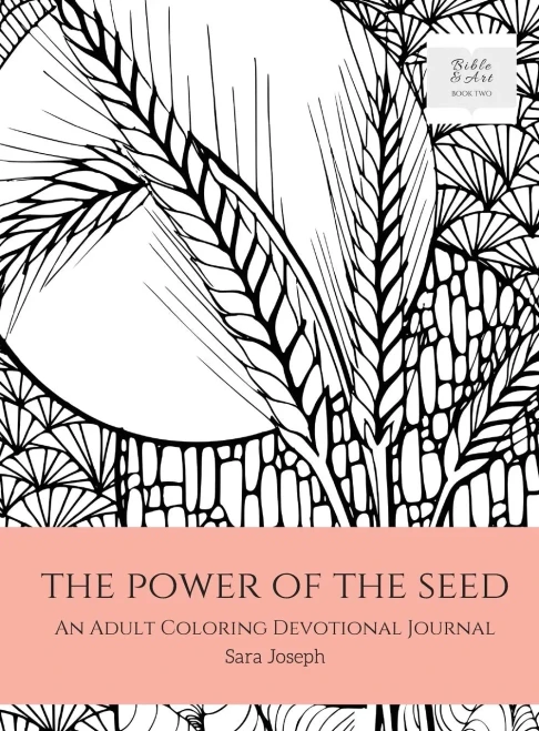 The Power Of The Seed: An Adult Coloring Devotional Journal (2) (Bible And Art)