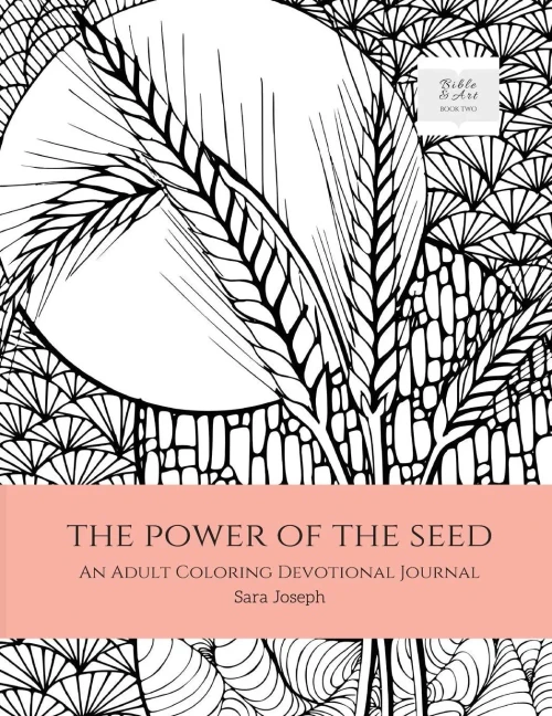 The Power Of The Seed: An Adult Coloring Devotional Journal (2) (Bible And Art)