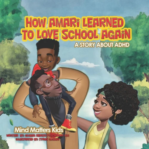 How Amari Learned To Love School Again: A Story About Adhd (Mind Matters Kids)