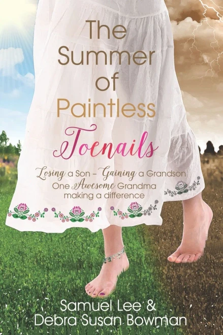 The Summer Of Paintless Toenails: Losing A Son--Gaining A Grandson: One Awesome Grandma Making A Difference