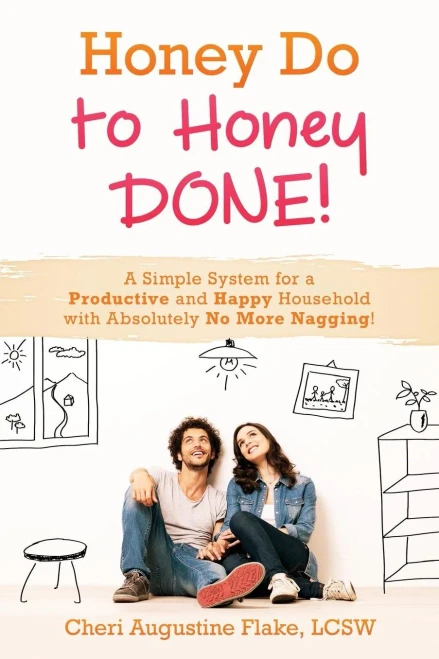 Honey Do To Honey Done!: A Simple System For A Productive And Happy Household With Absolutely No More Nagging!