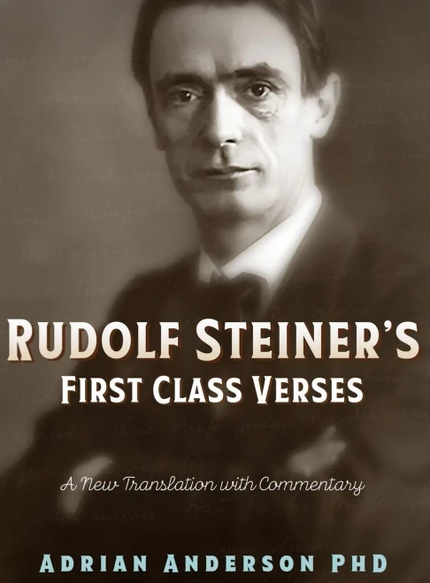 Rudolf Steiner'S First Class Verses: A New Translation With A Commentary