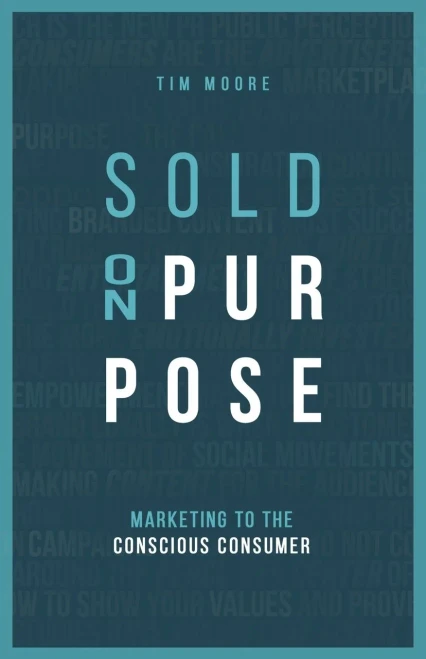 Sold On Purpose: Marketing To The Conscious Consumer