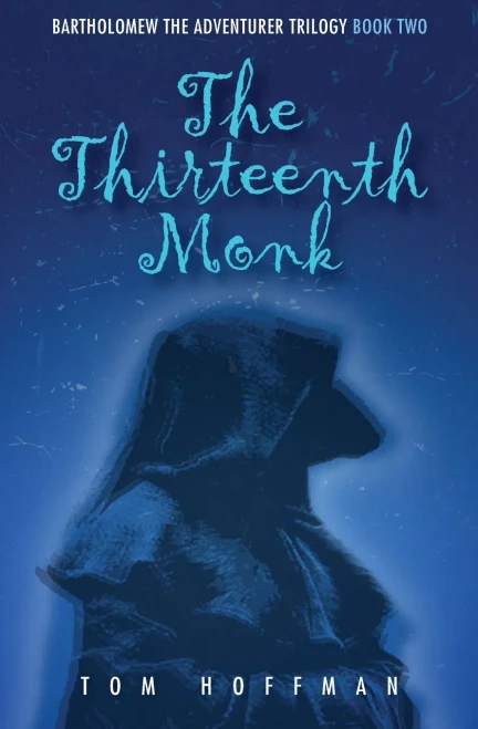 The Thirteenth Monk (Bartholomew The Adventurer Trilogy)
