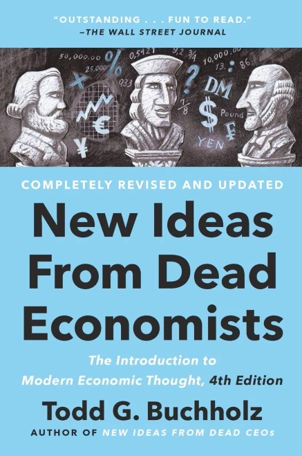 New Ideas from Dead Economists: The Introduction to Modern Economic Thought, 4th Edition