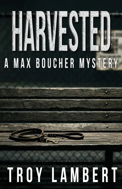 Harvested: A Max Boucher Mystery (Max Boucher Mystery Series)