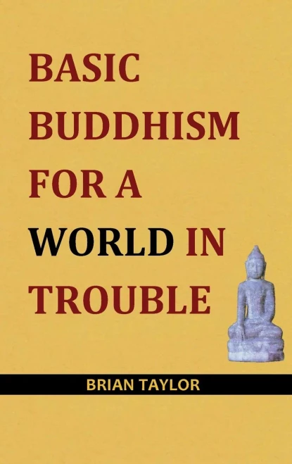 Basic Buddhism For A World In Trouble