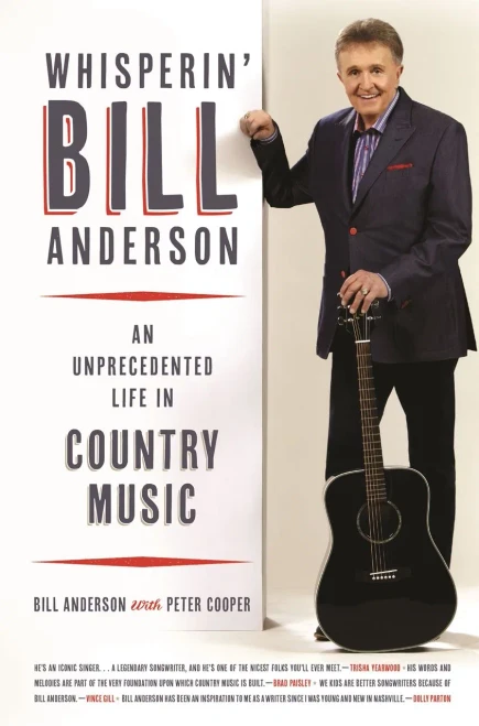 Whisperin' Bill Anderson: An Unprecedented Life In Country Music (Music Of The American South Ser.)