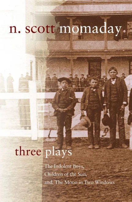 Three Plays: The Indolent Boys, Children Of The Sun, And The Moon In Two Windows (Volume 4) (Stories And Storytellers Series)