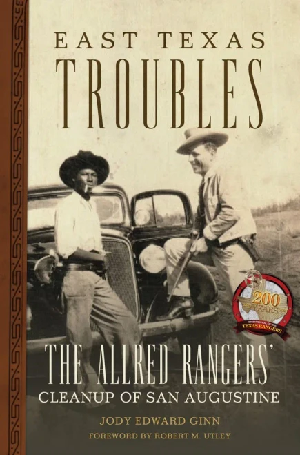East Texas Troubles: The Allred Rangersæ Cleanup Of San Augustine