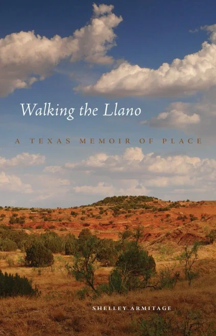 Walking The Llano: A Texas Memoir Of Place