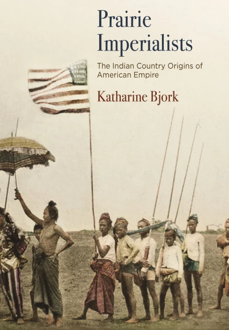 Prairie Imperialists: The Indian Country Origins Of American Empire (America In The Nineteenth Century)