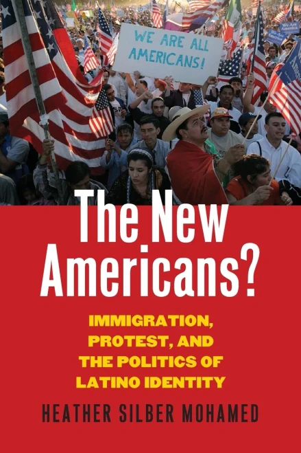 The New Americans?: Immigration, Protest, And The Politics Of Latino Identity