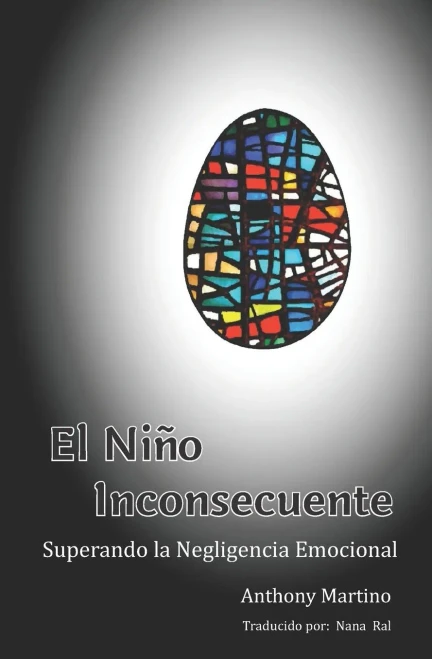 El Ni±O Inconsecuente: Superando La Negligencia Emocional (Spanish Edition)