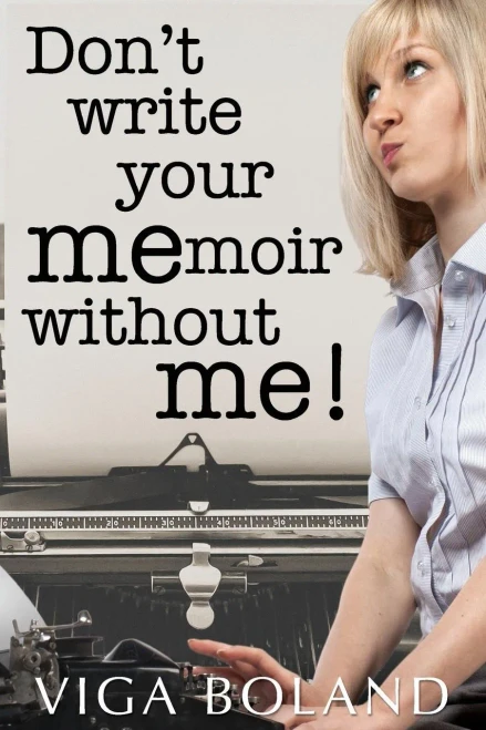 Don'T Write Your Memoir Without Me!: A Motivational Workbook For Memoir Writers