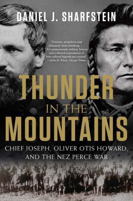 Thunder In The Mountains: Chief Joseph, Oliver Otis Howard, And The Nez Perce War