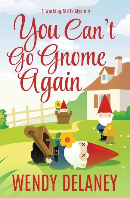 You Can'T Go Gnome Again (A Working Stiffs Mystery)