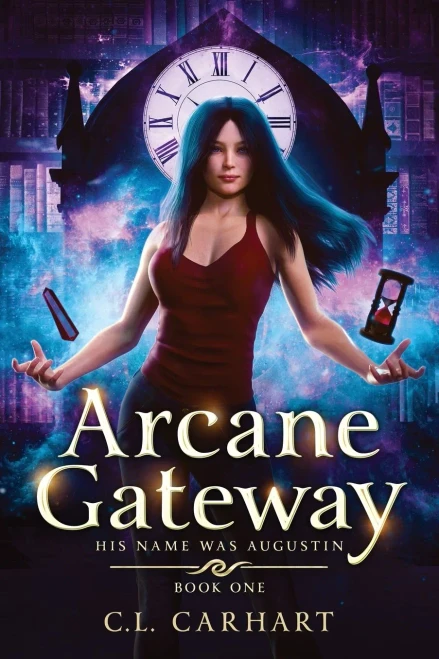 Arcane Gateway: A Paranormal Fantasy Saga (His Name Was Augustin)