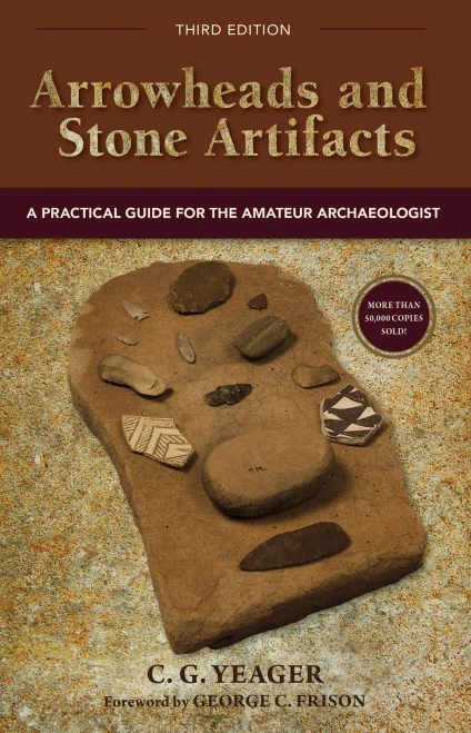 Arrowheads And Stone Artifacts, Third Edition: A Practical Guide For The Amateur Archaeologist (The Pruett Series)