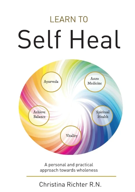 Learn To Self Heal: A Personal And Practical Approach Towards Wholeness