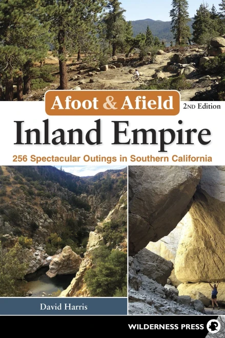 Afoot & Afield: Inland Empire: 256 Spectacular Outings In Southern California