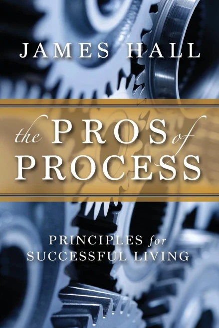The Pro'S Of Process: Principles For Successful Living