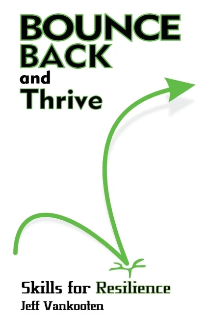 Bounce Back And Thrive: Skills For Resilience