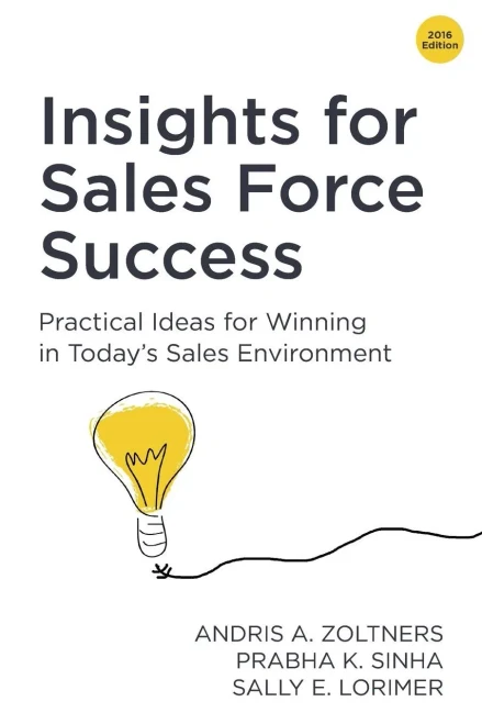 Insights For Sales Force Success: Practical Ideas For Winning In Today'S Sales Environment