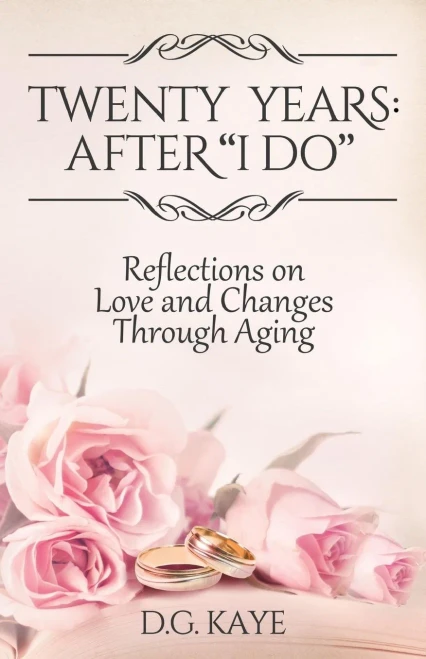 Twenty Years: After "I Do": Reflections On Love And Changes Through Aging
