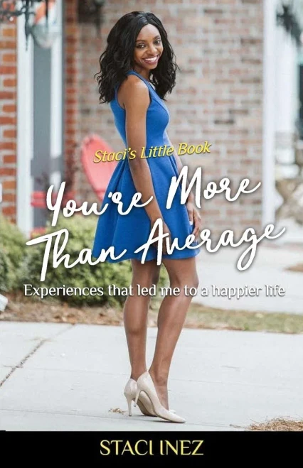 Staci'S Little Book - You'Re More Than Average: "Experiences That Led Me To A Happier Life"