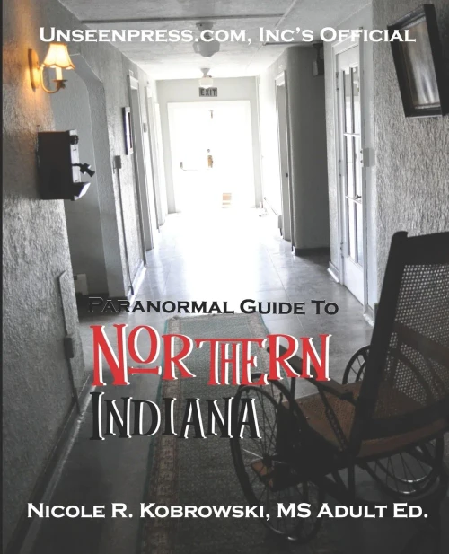 Unseenpress.Com'S Official Paranormal Guide To Northern Indiana
