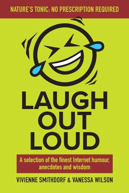 Laugh Out Loud: A Selection Of The Finest Internet Humour, Anecdotes And Wisdom