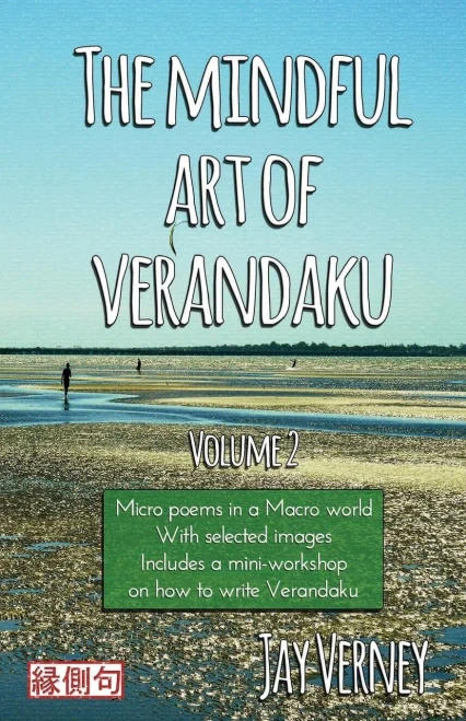 The Mindful Art Of Verandaku: Micro Poems In A Macro World - Volume 2